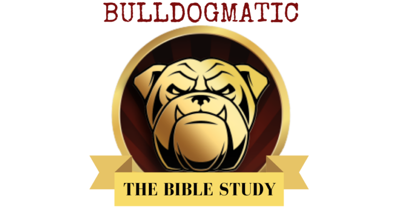 Bulldogmatic Bible Study